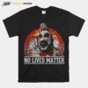 No Lives Matter Love Captain Spaulding Halloween T-Shirt