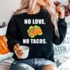 No Love No Tacos Sweater