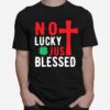 No Lucky Just Blessed T-Shirt