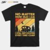 No Matter How Old I Am I Still Get Excited Every Time I Camp Vintage T-Shirt