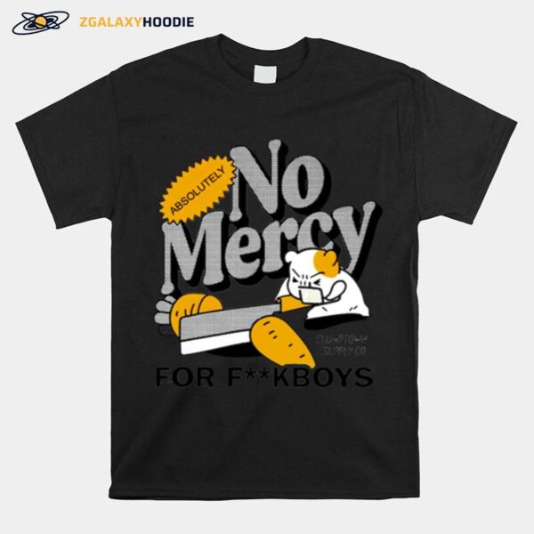 No Mercy For Fuckboys T-Shirt