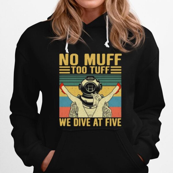 No Muff Too Tuff We Dive Five Vintage Hoodie