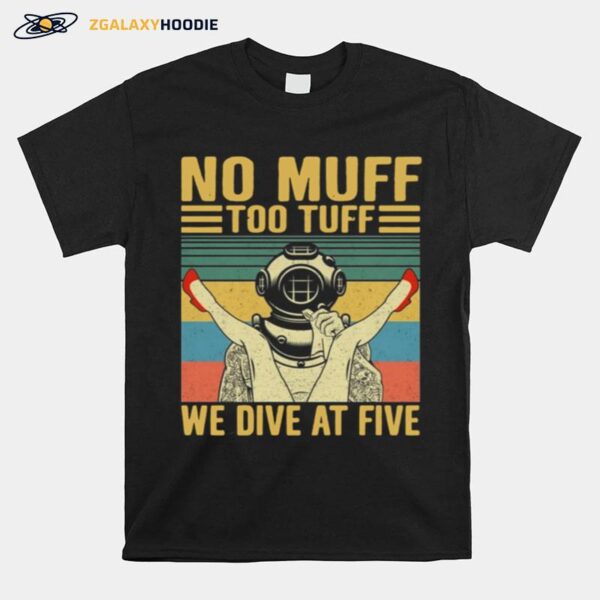 No Muff Too Tuff We Dive Five Vintage T-Shirt