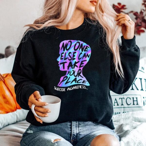 No One Else Can Take Your Place Suicide Awareness Sweater