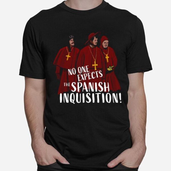 No One Expects The Spanish Inquisition T-Shirt