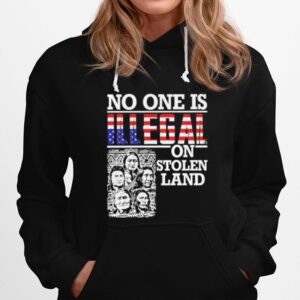 No One Is Illegal On Stolen Land America Flag 2022 Hoodie