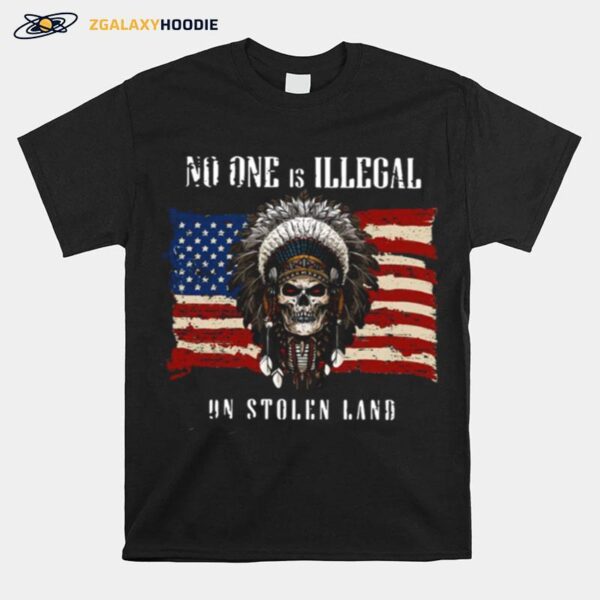 No One Is Illegal On Stolen Land American Flag T-Shirt