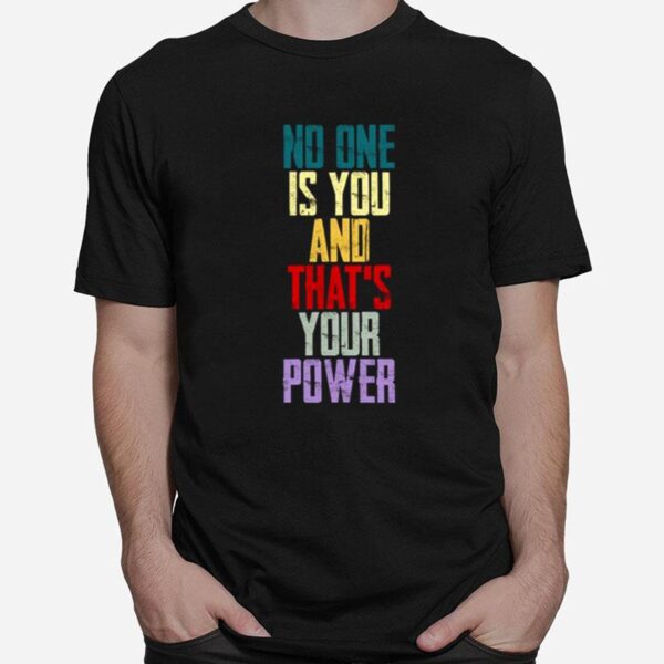 No One Is You And Thats Your Power A Million Little Things T-Shirt