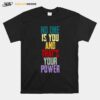 No One Is You And Thats Your Power A Million Little Things T-Shirt