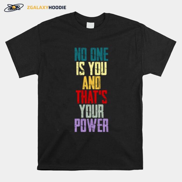 No One Is You And Thats Your Power A Million Little Things T-Shirt