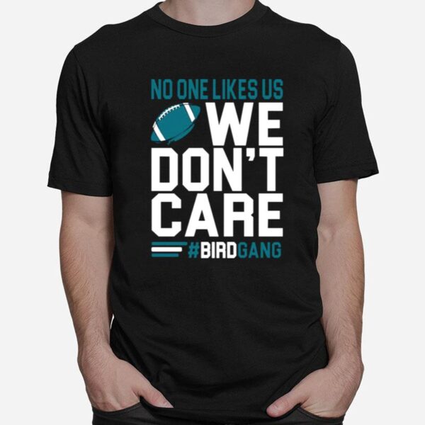 No One Like Us We Gont Care Football Bird Gang Vintage Philadelphia Eagles T-Shirt