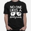 No One Likes A Shady Beach Vacation Bitch Sunglasses T-Shirt