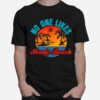 No One Likes Shady Beach Sunset T-Shirt