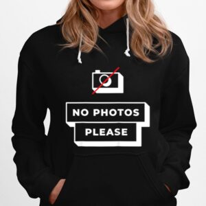 No Photos Please Influencer Celebrity Quote Humor Hoodie