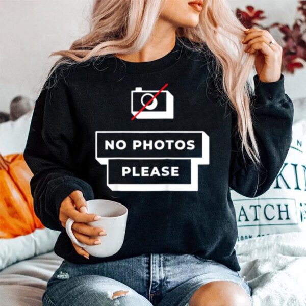 No Photos Please Influencer Celebrity Quote Humor Sweater