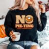 No Pie Ting Happy Pumpkin Pie Happy Thanks Giving Thanksgiving Sweater