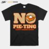 No Pie Ting Happy Pumpkin Pie Happy Thanks Giving Thanksgiving T-Shirt