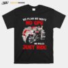 No Plan No Maps No Cps No Rules Just Ride Motorcycles T-Shirt