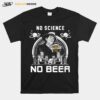 No Science No Beer T-Shirt