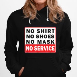 No Shoes No Mask No Service Hoodie