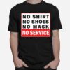 No Shoes No Mask No Service T-Shirt