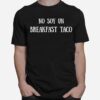 No Soy Un Breakfast Taco T-Shirt