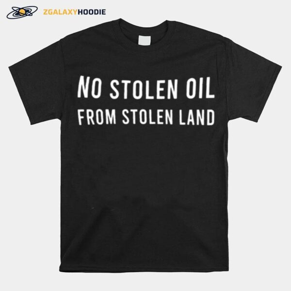 No Stealing Oil From Stolen Land T-Shirt