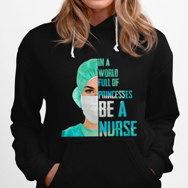 Official In A World Full Of Princesses Be A Nurse Hoodie