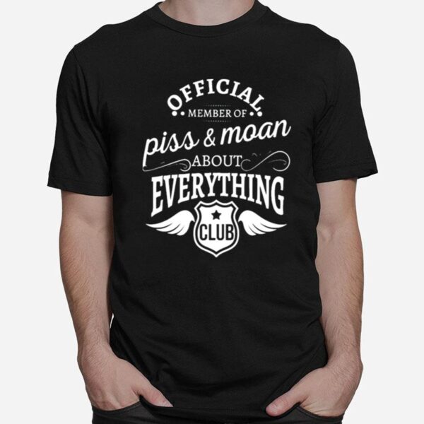 Official Member Of Piss And Moan About Everything Club T-Shirt