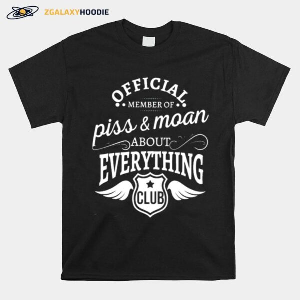 Official Member Of Piss And Moan About Everything Club T-Shirt