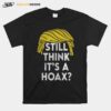 Official Trump Hair Still Think Its A Hoax T-Shirt