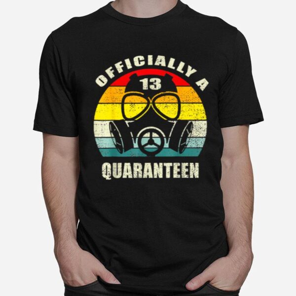 Officially A Quaranteen 13Th Birthdaynager T-Shirt