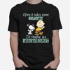 Often It Takes Some Calamity To Make Us Live In The Presene Charlie And Snoopy T-Shirt