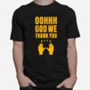 Oh God Me Thank You T-Shirt