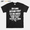 Oh Guns Offend You Let Me Write You A Prescription For Two Testicles Then T-Shirt