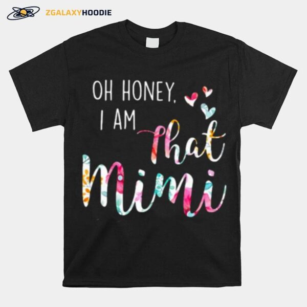 Oh Honey I Am That Mimi Flower T-Shirt