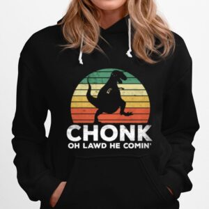 Oh Lawd He Comin Chonk T Rex Chunky Vintage Hoodie