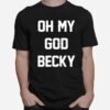 Oh My God Becky New Distressed Lettering T-Shirt