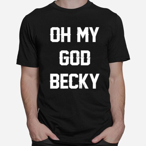 Oh My God Becky New Distressed Lettering T-Shirt