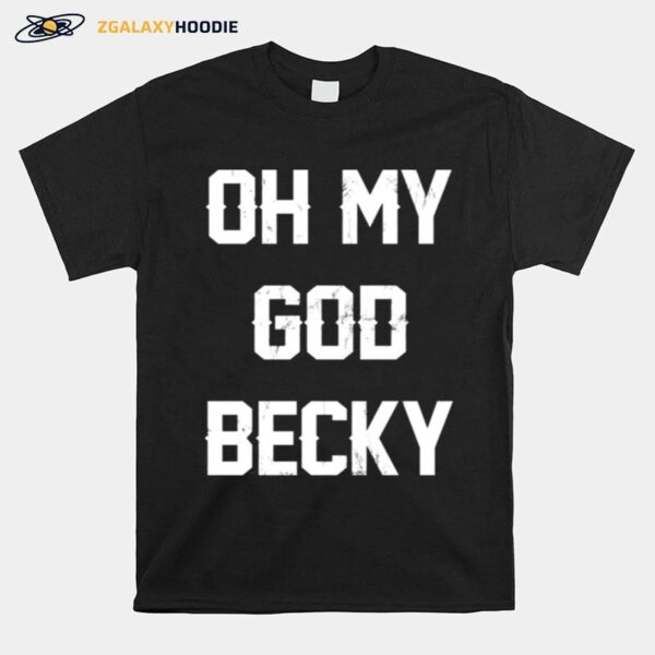 Oh My God Becky New Distressed Lettering T-Shirt