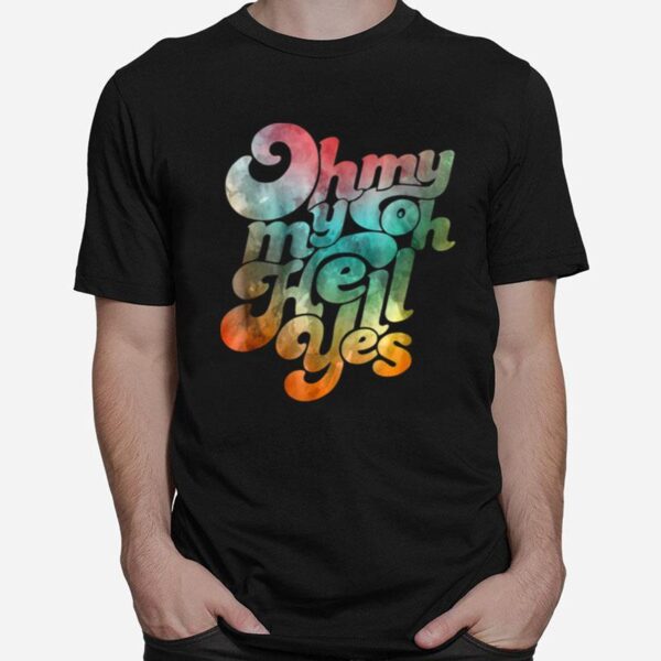 Oh My Oh Hell Yes Classic Rock Song Funny Rock Music T-Shirt