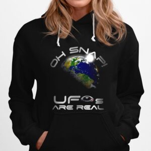 Oh Snap Ufo Are Real Earth Futuristic Space Alien Disclosure Hoodie