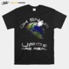 Oh Snap Ufo Are Real Earth Futuristic Space Alien Disclosure T-Shirt