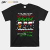 Oh The Virus Outside Is Frightful But Is So Delightful And Since Weve No Place To Go Let It Flow T-Shirt