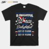 Oh The Virus Outside Is Frightful But The Wince Is So Delightful And Since Weve No Place To Go Let It Flow Christmas T-Shirt