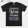 Oh The Virus Outside Is Frightful But The Wine Is So Delightful And Since Weve No Place To Go Let It Flow T-Shirt