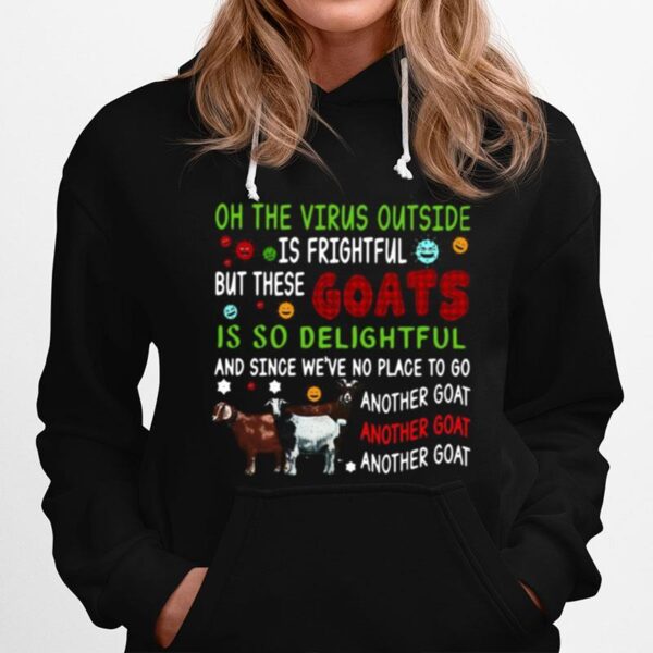 Oh The Virus Outside Is Frightful But These Goats Is So Delightful And Since Weve No Place To Go Another Goat Hoodie