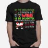 Oh The Virus Outside Is Frightful But This Wine Is So Delightful And Since Weve No Place To Go Let If Flow Christmas T-Shirt