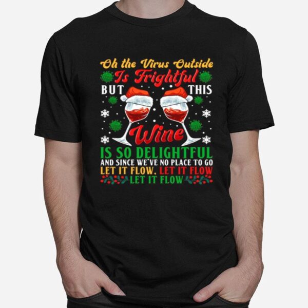 Oh The Virus Outside Is Frightful But This Wine Is So Delightful Christmas T-Shirt