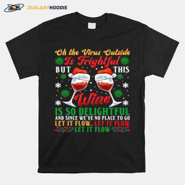 Oh The Virus Outside Is Frightful But This Wine Is So Delightful Christmas T-Shirt